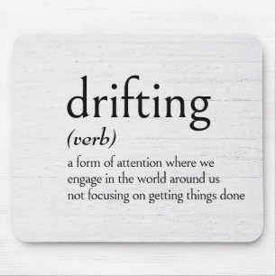 Definition of DRIFTING Mouse Mat