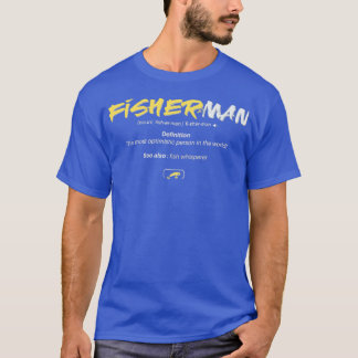 Definition of Fisherman The most optimistic person T-Shirt