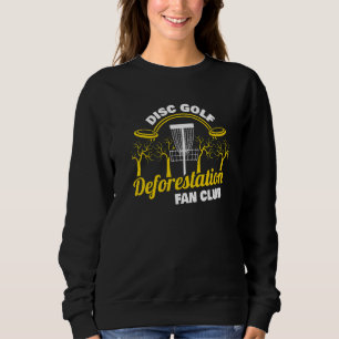 Deforestation Fan Club Frisbee Disc Golf Disc Gol Sweatshirt