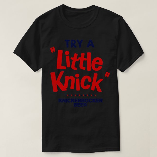 Defunct Try a Little Knick KNICKERBOCKER Beer T-Shirt (Design Front)