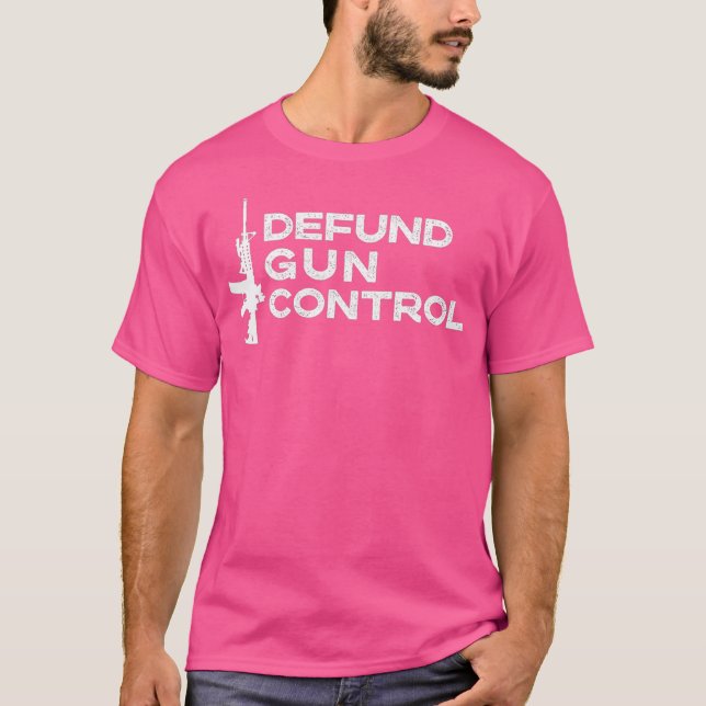 Defund Gun Control - 2A 2nd Amendment Pro Gun T-Shirt (Front)