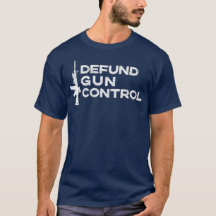 Defund Gun Control 2A 2nd Amendment Pro Gun T-Shirt
