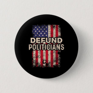 Defund Politicians Funny Anti Politics Pro America 6 Cm Round Badge