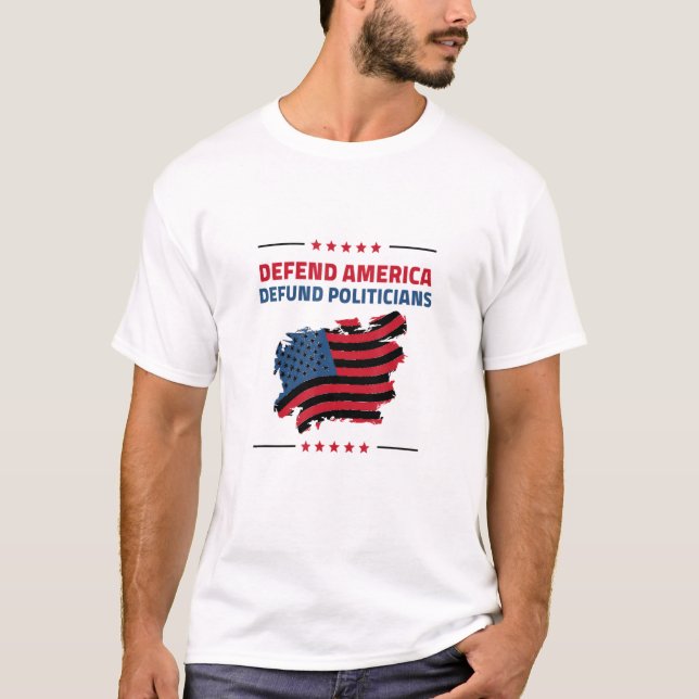 Defund Politicians Liberal Politics Freedom T-Shirt (Front)