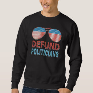 Defund Politicians Libertarian Anti Government Po Sweatshirt