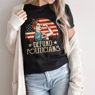 Defund Politicians Shirt, political statement T-Shirt