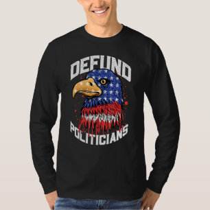 Defund Politicians T-Shirt