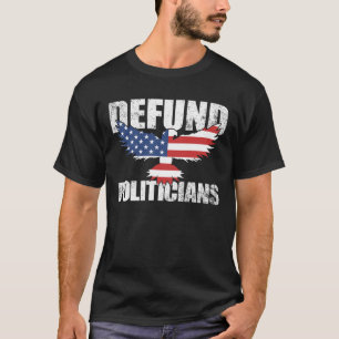 Defund Politicians USA Flag Eagle Anti Government T-Shirt