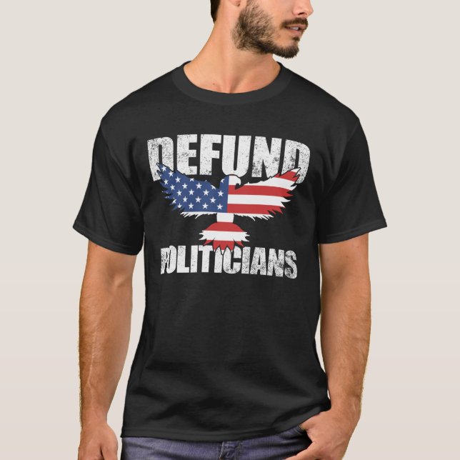 Defund Politicians USA Flag Eagle Anti Government T-Shirt (Front)