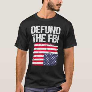 Defund The FBI American Flag 2 T-Shirt