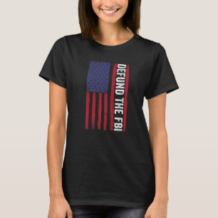 Defund The FBI  American Flag T-Shirt