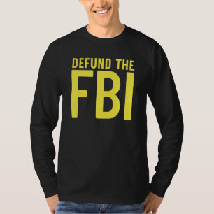 Defund the FBI  Anti Government Political 1 T-Shirt