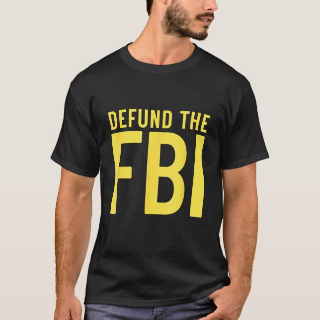 Defund the FBI Anti Government Political T-Shirt (Front)