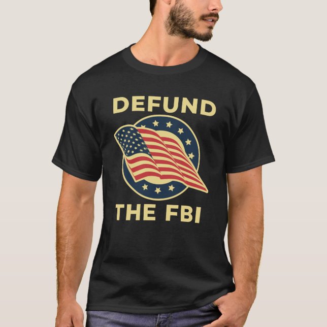 Defund the FBI Conservative  T-Shirt (Front)