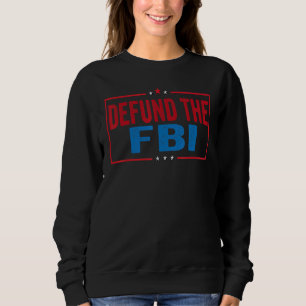Defund the FBI Federal Bureau Anti FBI Corruption Sweatshirt