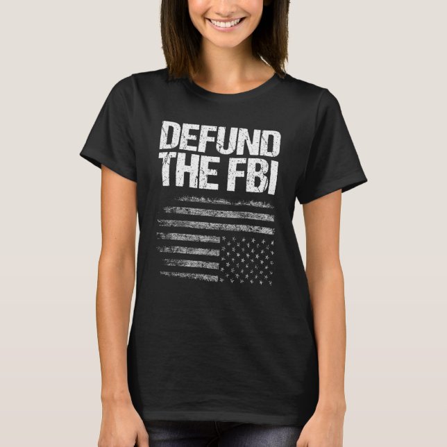 Defund the FBI Federal Bureau Anti FBI Corruption  T-Shirt (Front)