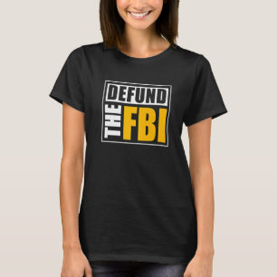 Defund the FBI   T-Shirt