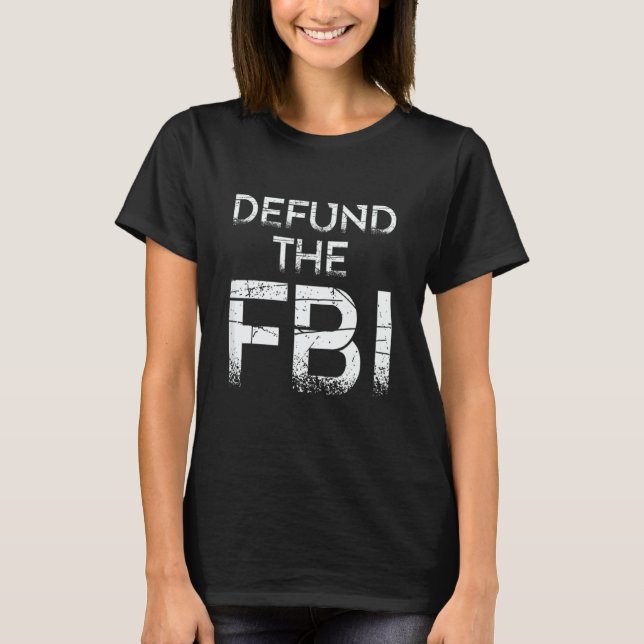 Defund the FBI T-Shirt (Front)