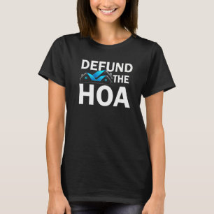 Defund The HOA  12 T-Shirt