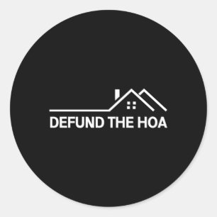 Defund The Hoa Classic Round Sticker