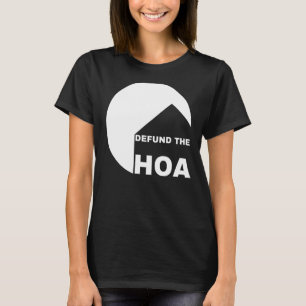 Defund The HOA  Home Owners Neighbourhood Watchers T-Shirt