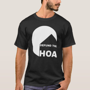 Defund The HOA  Home Owners Neighbourhood Watchers T-Shirt