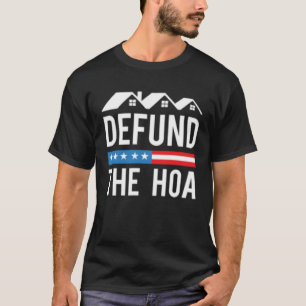 Defund The HOA  Homeowners Association  Anti HOA T-Shirt
