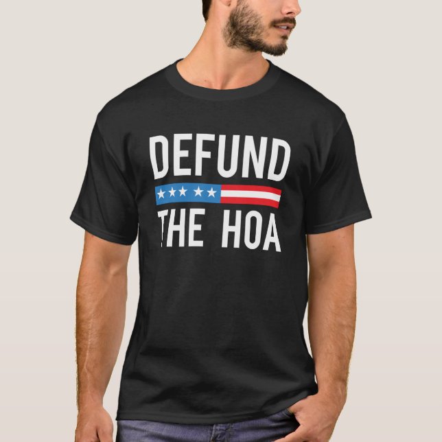 Defund The HOA  Homeowners Association T-Shirt (Front)