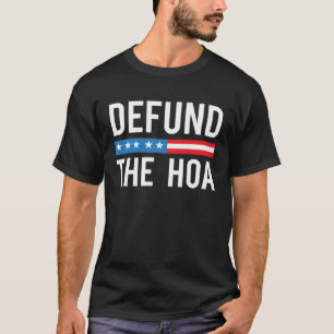 Defund The HOA  Homeowners Association T-Shirt