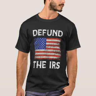 Defund The Irs 1 T-Shirt