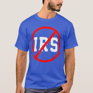 Defund The IRS - Abolish Government Tax T-Shirt