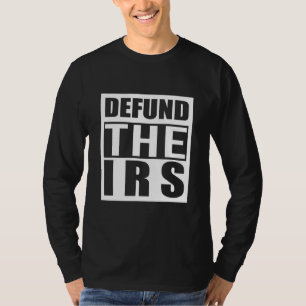 Defund The Irs Tax Return Tee Anti Tax Irs Funny H