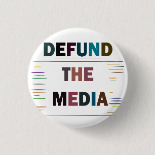 Defund The Media 3 Cm Round Badge