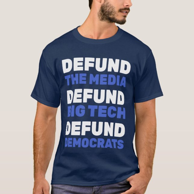 Defund The Media Big Tech Democrats -anti dems T-Shirt (Front)