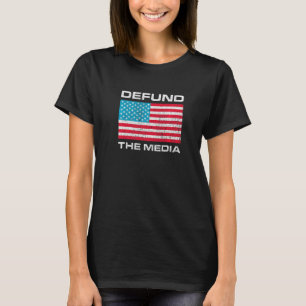 Defund The Media   T-Shirt