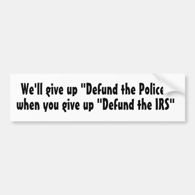 "Defund the Police" vs "Defund the IRS" Bumper Sticker (Front)