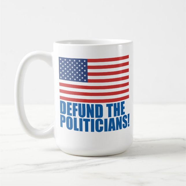 Defund The Politicians   Coffee Mug (Left)