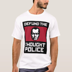 Defund the Thought Police T-Shirt