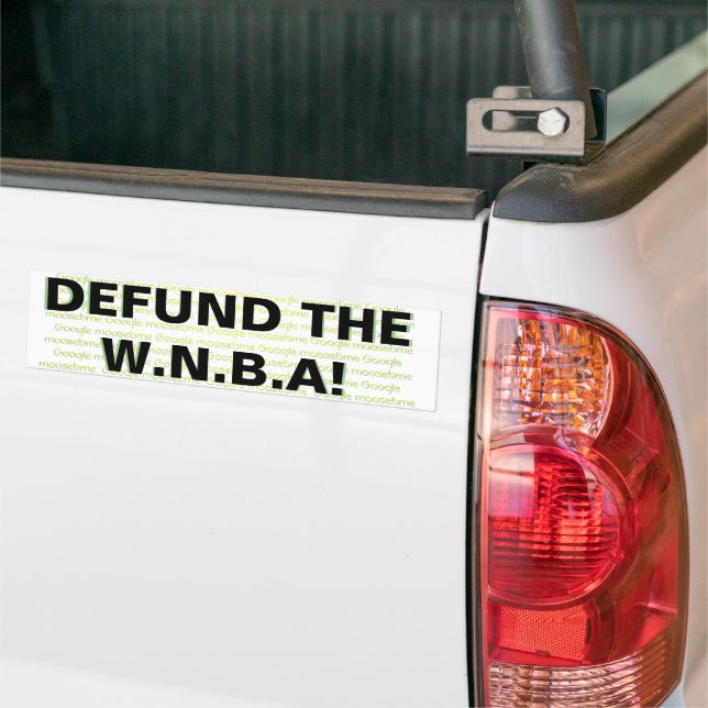 DEFUND THE W.N.B.A!  BUMPER STICKER (On Truck)