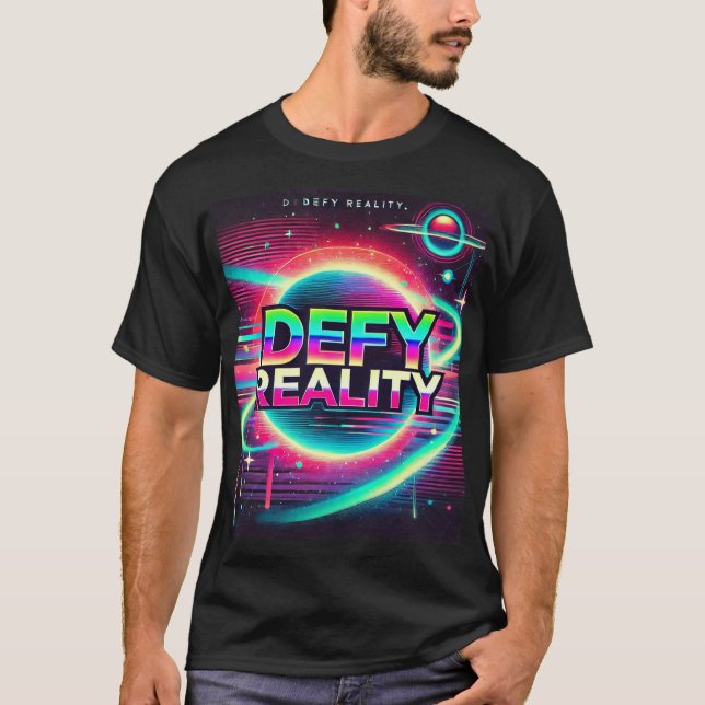 "Defy Reality"  T-Shirt (Front)