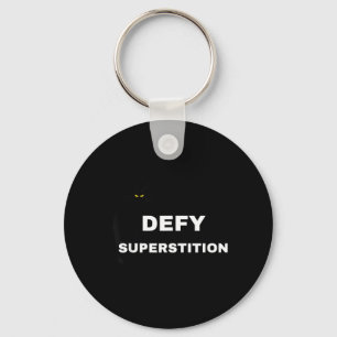 Defy Superstition Scary Black Cat Fun Sept 13 Key Ring