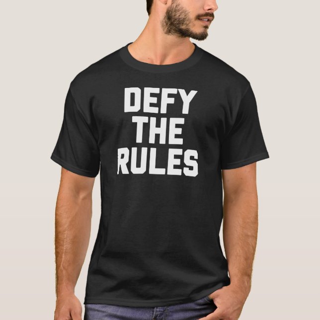 Defy The Rules T-Shirt (Front)