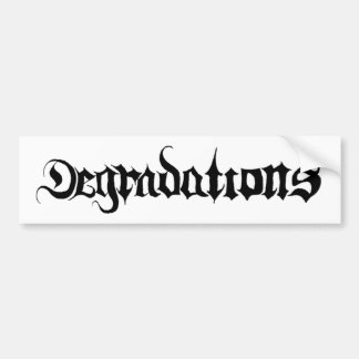 DEGRADATIONS BUMPER STICKER