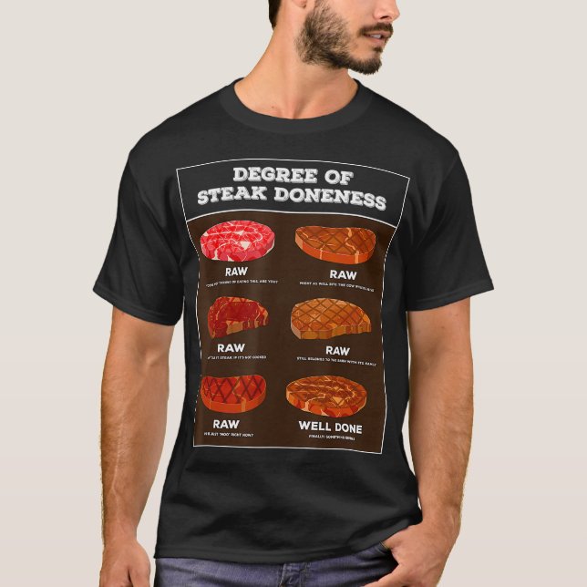 Degree Of Steak Doneness I Meat Grilling BBQ Meat  T-Shirt (Front)