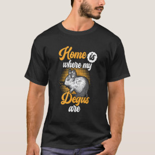 Degu is my home Rodent common Degu T-Shirt