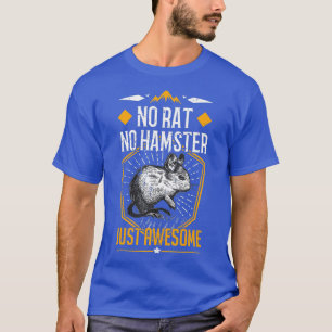 Degu Saying No Rat No Hamster Just Awesome Gift T-Shirt