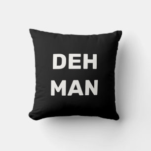 "DEH MAN" Virgin Islands Slang, Black Text Cushion
