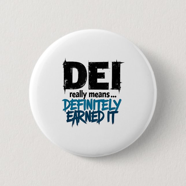 Dei Definitely Earned It Motivational  6 Cm Round Badge (Front)