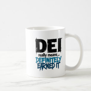 Dei Definitely Earned It Motivational Coffee Mug