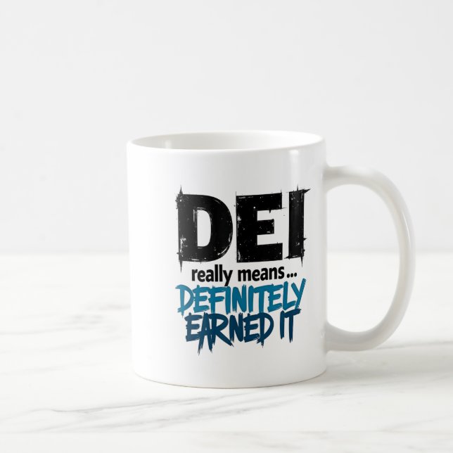 Dei Definitely Earned It Motivational  Coffee Mug (Right)